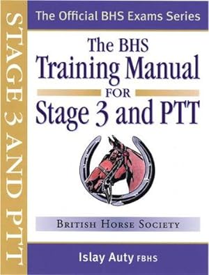 Seller image for BHS Training Manual for Stage 3 and PTT (Official BHS Exam Series) for sale by WeBuyBooks