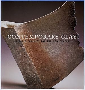 Contemporary Clay. Japanese Ceramics for the New Century.