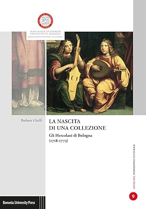 La nascita di una collezione. Gli Hercolani a Bologna (1718-1773). Ediz. illustrata