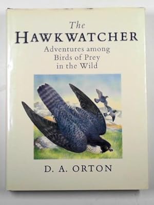 Imagen del vendedor de The Hawkwatcher: adventures among birds of prey in the wild a la venta por Cotswold Internet Books