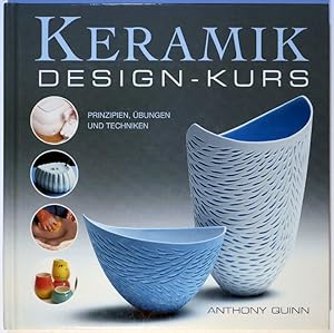 Keramik-Design-Kurs. Prinzipien, Übungen und Techniken.
