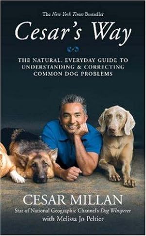 Immagine del venditore per Cesar's Way: The Natural, Everyday Guide to Understanding and Correcting Common Dog Problems venduto da WeBuyBooks 2