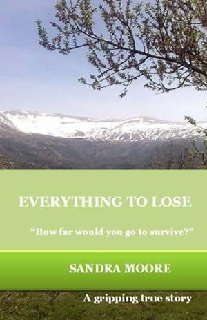 Bild des Verkufers fr Everything to Lose: How far would you go to survive? zum Verkauf von WeBuyBooks 2