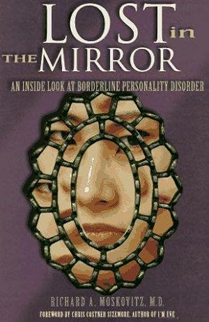 Bild des Verkufers fr Lost in the Mirror: An Inside Look at Borderline Personality Disorder zum Verkauf von WeBuyBooks 2