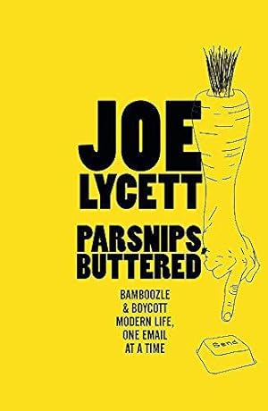 Seller image for Parsnips, Buttered: Bamboozle and boycott modern life, one email at a time for sale by WeBuyBooks 2
