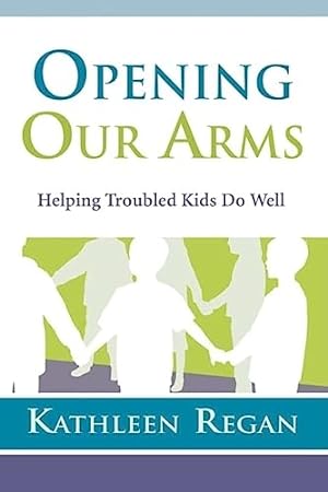 Seller image for OPENING OUR ARMS: Helping Troubled Kids Do Well for sale by WeBuyBooks 2