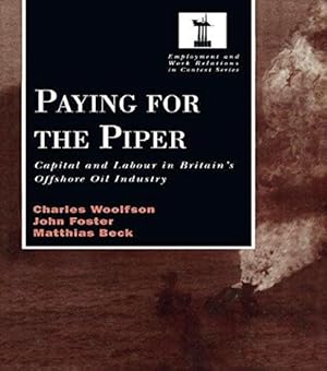 Seller image for Paying for the Piper: Capital and Labour in Britain's Offshore Oil Industry (Routledge Studies in Employment and Work Relations in Context) for sale by WeBuyBooks