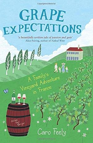 Bild des Verkufers fr Grape Expectations: A Family's Vineyard Adventure in France zum Verkauf von WeBuyBooks