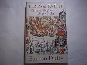 Seller image for Fires of Faith ? Catholic England Under Mary Tudor for sale by Carmarthenshire Rare Books