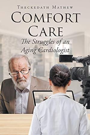 Seller image for Comfort Care: The Struggles of an Aging Cardiologist for sale by Reliant Bookstore