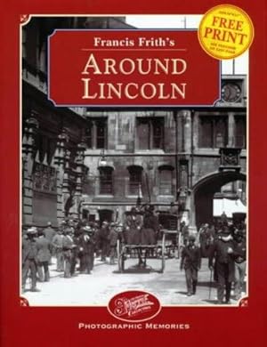 Immagine del venditore per Francis Frith's - Around Lincoln - Photographic Memories venduto da WeBuyBooks 2