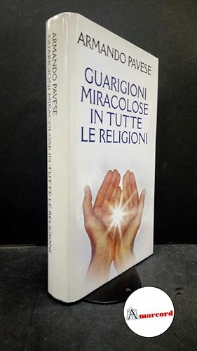Seller image for Pavese, Armando. Guarigioni miracolose in tutte le religioni Milano Mondolibri, 2005 for sale by Amarcord libri