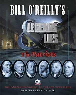 Bild des Verkufers fr Bill O'Reilly's Legends and Lies: The Patriots zum Verkauf von WeBuyBooks 2