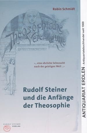 Seller image for Rudolf Steiner und die Anfnge der Theosophie. ". eine ehrliche Sehnsucht nach der geistigen Welt." for sale by ANTIQUARIAT ERDLEN