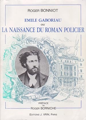 Bild des Verkufers fr Emile Gaboriau ou la Naissance du Roman Policier. Prface de Roger Borniche. zum Verkauf von Librairie du Bacchanal