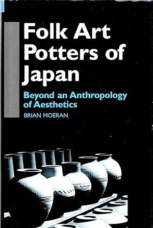 Seller image for Folk Art Potters of Japan: Beyond an Anthropology of Aesthetics (Anthropology of Asia Series) for sale by Mom's Resale and Books