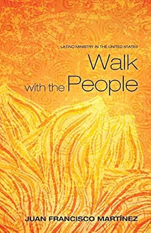 Imagen del vendedor de Walk with the People: Latino Ministry in the United States a la venta por Reliant Bookstore