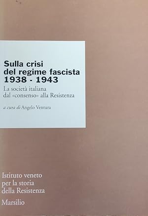 Immagine del venditore per SULLA CRISI DEL REGIME FASCISTA 1938-1943. LA SOCIETA' ITALIANA DAL "CONSENSO" ALLA RESISTENZA venduto da libreria minerva