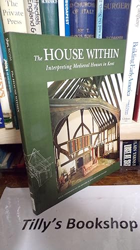The house within: interpreting medieval houses in Kent