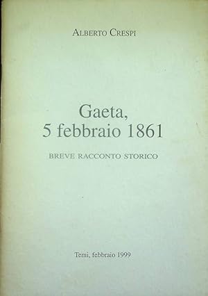 Seller image for Gaeta, 5 febbraio 1861: breve racconto storico. for sale by Studio Bibliografico Adige