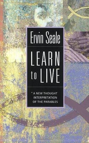 Seller image for LEARN TO LIVE: A New Thought Interpretation of the Parables for sale by WeBuyBooks 2