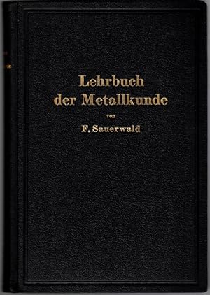 Lehrbuch der Metallkunde des Eisens und der Nichteisenmetalle. Mit 399 Textabbildungen.