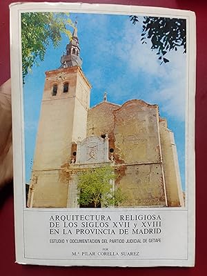 Imagen del vendedor de Arquitectura religiosa de los siglos XVII y XVIII en la Provincia de Madrid. Estudio y documentacin del Partido Judicial de Getafe a la venta por Librera Eleutheria