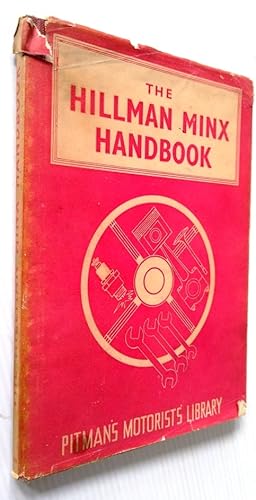 The Hillman Minx Handbook a guide to all models from 1932 to 1953 - Pitman's Motorist's Library