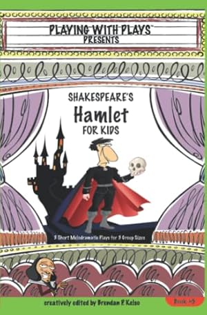 Seller image for Shakespeare's Hamlet for Kids: 3 Short Melodramatic Plays for 3 Group Sizes: Volume 5 (Playing With Plays) for sale by WeBuyBooks 2