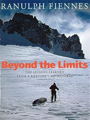 Imagen del vendedor de Beyond The Limits: The Lessons Learned from a Lifetime's Adventures a la venta por WeBuyBooks 2