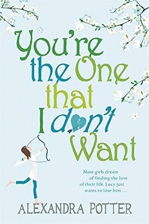 Imagen del vendedor de You're the One That I Don't Want: A hilarious, escapist romcom from the author of CONFESSIONS OF A FORTY-SOMETHING F##K UP! a la venta por WeBuyBooks 2