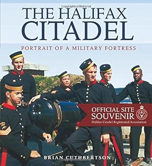 Seller image for The Halifax Citadel: Portrait of a Military Fortress (Formac Illustrated History) for sale by WeBuyBooks 2