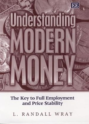 Seller image for Understanding Modern Money: The Key to Full Employment and Price Stability for sale by Books for Life