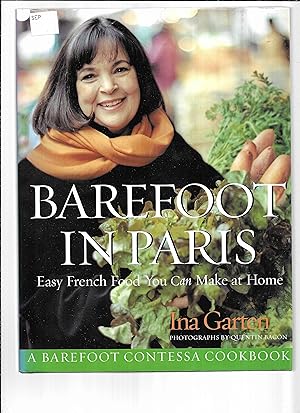 BAREFOOT IN PARIS: Easy French Food You Can Make At Home. Photographs By Quentin Bacon. A Barefoo...