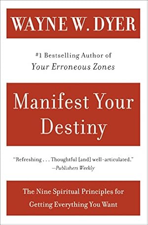 Seller image for Manifest Your Destiny: The Nine Spiritual Principles for Getting Everything You Want for sale by ZBK Books