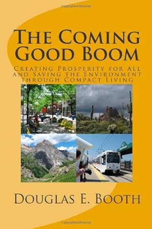 Image du vendeur pour The Coming Good Boom: Creating Prosperity for All and Saving the Environment through Compact Living mis en vente par WeBuyBooks 2