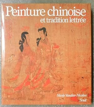 Image du vendeur pour Peinture chinoise et tradition lettre. Expression d'une civilisation. mis en vente par Librairie les mains dans les poches