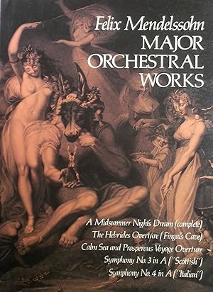 Immagine del venditore per Major Orchestral Works in Full Score: A Midsummer Night's Dream (Complete); The Hebrides Overture; Calm Sea and Prosperous Voyage; Symphony No.3 & 4 venduto da Austin Sherlaw-Johnson, Secondhand Music