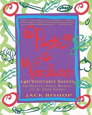 Immagine del venditore per Pasta e Verdura: 140 Vegetable Sauces for Spaghetti, Fusilli, Rigatoni, and All Other Noodles venduto da ZBK Books