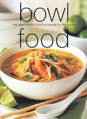 Seller image for Bowl Food : The New Comfort Food for People on the Move for sale by ZBK Books