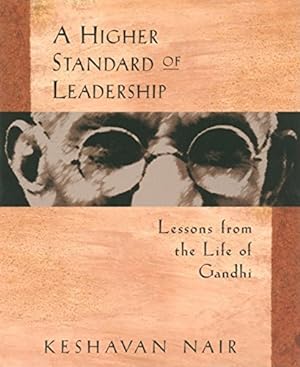 Seller image for A Higher Standard of Leadership: Lessons from the Life of Gandhi for sale by ZBK Books
