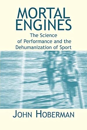 Seller image for Mortal Engines: The Science of Performance and Dehumanization of Sport for sale by ZBK Books