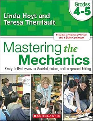 Seller image for Mastering the Mechanics: Grades 4  5: Ready-to-Use Lessons for Modeled, Guided and Independent Editing for sale by ZBK Books