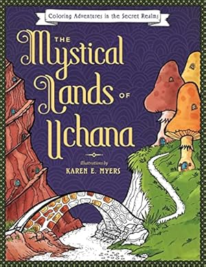 Immagine del venditore per The Mystical Lands of Uchana: Coloring Adventures in the Secret Realms venduto da WeBuyBooks 2