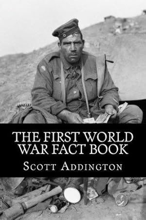 Seller image for The First World War Fact Book: 1,568 facts on the war to end all wars for sale by WeBuyBooks 2