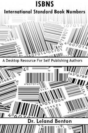 Bild des Verkufers fr ISBNS - International Standard Book Numbers: A Desktop Resource For Self-Publishing Authors: Volume 1 (ePublishing) zum Verkauf von WeBuyBooks 2