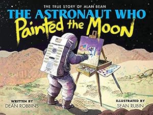 Image du vendeur pour The Astronaut Who Painted the Moon: The True Story of Alan Bean mis en vente par ZBK Books