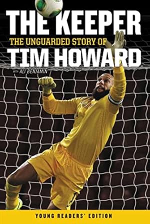 Seller image for The Keeper: The Unguarded Story of Tim Howard Young Readers' Edition for sale by ZBK Books