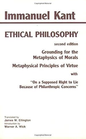 Bild des Verkufers fr Kant: Ethical Philosophy: Grounding for the Metaphysics of Morals, and, Metaphysical Principles of Virtue, with, ""On a Supposed Right to Lie Because of Philanthropic Concerns (Hackett Classics) zum Verkauf von WeBuyBooks 2
