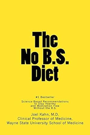 Bild des Verkufers fr The No B.S. Diet Book: Science-Based Recommendations to Stay Healthy and Medication Free--Without the B.S. zum Verkauf von WeBuyBooks 2